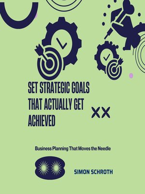 cover image of Set Strategic Goals That Actually Get Achieved